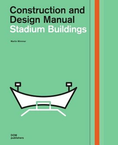 Stadium Buildings: Construction and Design Manual by Martin Wimmer: New