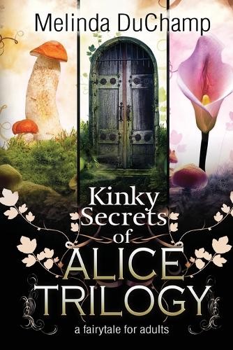 Melinda Duchamp Kinky Secrets of Alice Trilogy (Paperback)Another great item from Rarewaves USA | Free delivery!