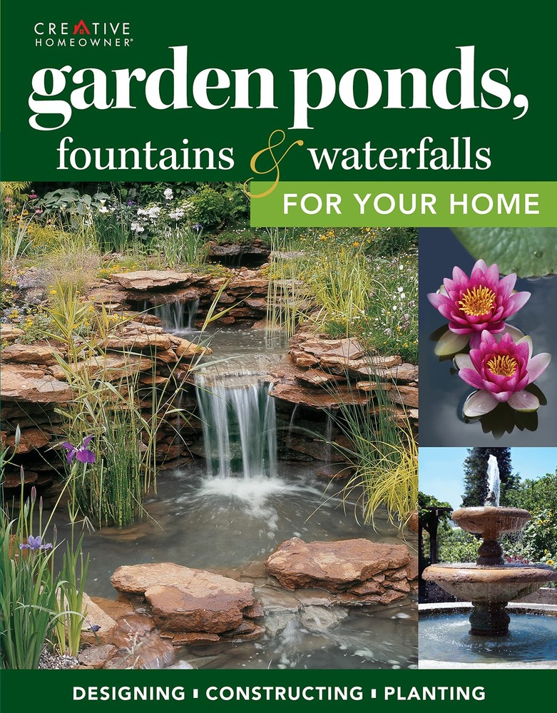 Garden Ponds, Fountains & Waterfalls for Your Home: Designing, Constructing,...