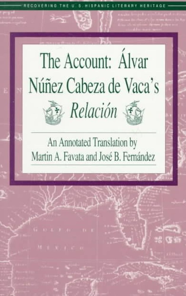 The Account: Alvar Nunez Cabeza De Vaca's Relacion: Aalvar Nauanez Cabeza De Vac