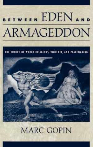 Between Eden and Armageddon: The Future of - Hardcover, by Gopin Marc - Good