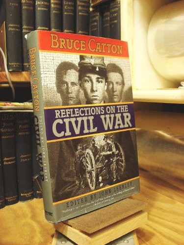 Bruce Catton: Reflections on the Civil War - Hardcover By Catton, Bruce - GOOD