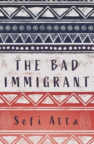 The Bad Immigrant by Sefi Atta: Used