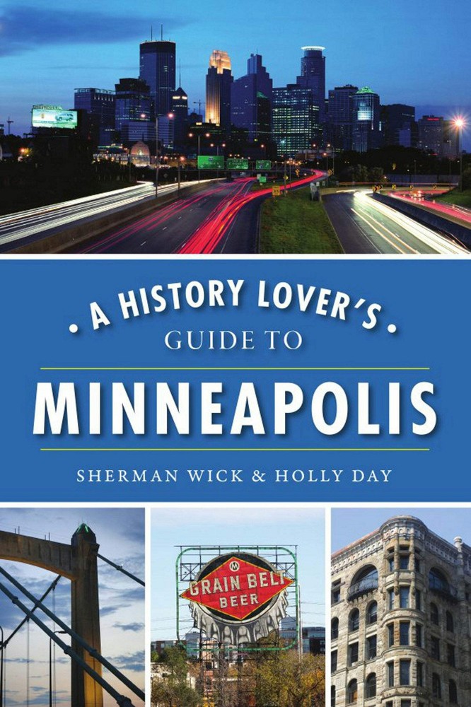 NEW The History Press History Lover's Guide to Minneapolis, A, MN 9781467141932