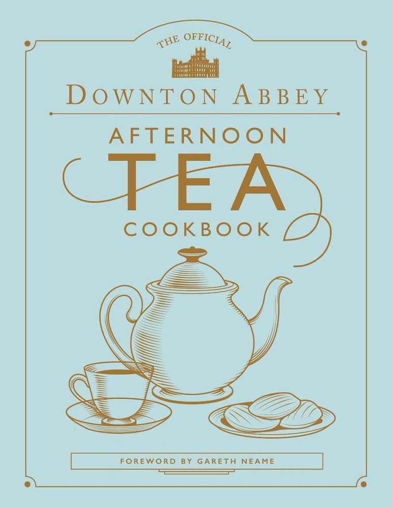 The Official Downton Abbey Afternoon Tea Cookbook by Gareth Neame Hardcover Book
