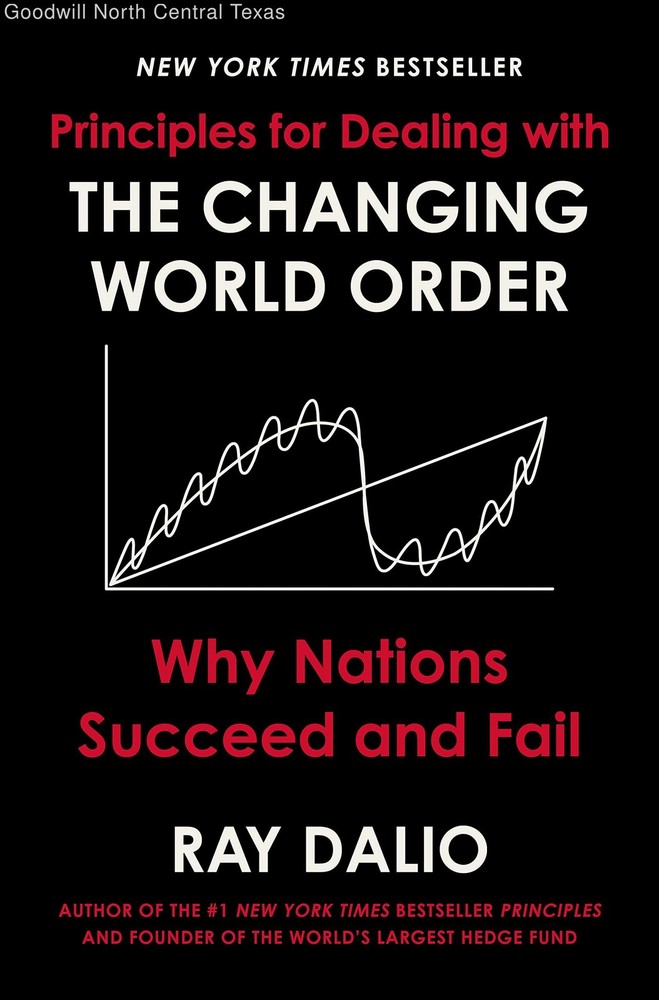 Principles for Dealing with the Changing World Order: Why Nations Succeed and...