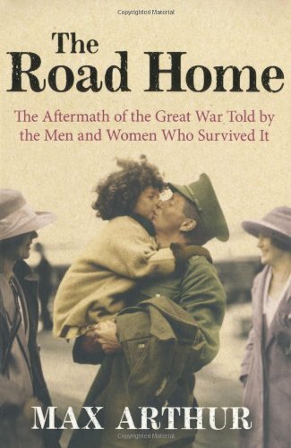 The Road Home: The Aftermath of the Great War Told by the Men an