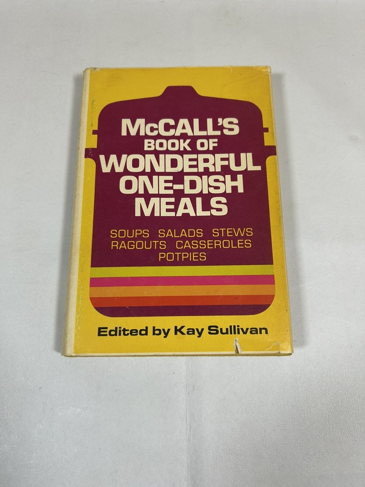 McCall's Book of  Wonderful One Dish Meals Cookbook by Kay Sullivan 1972 Rival
