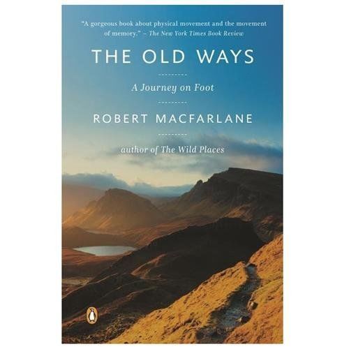 Old Ways : A Journey on Foot, Paperback by Macfarlane, Robert, Brand New, Fre...