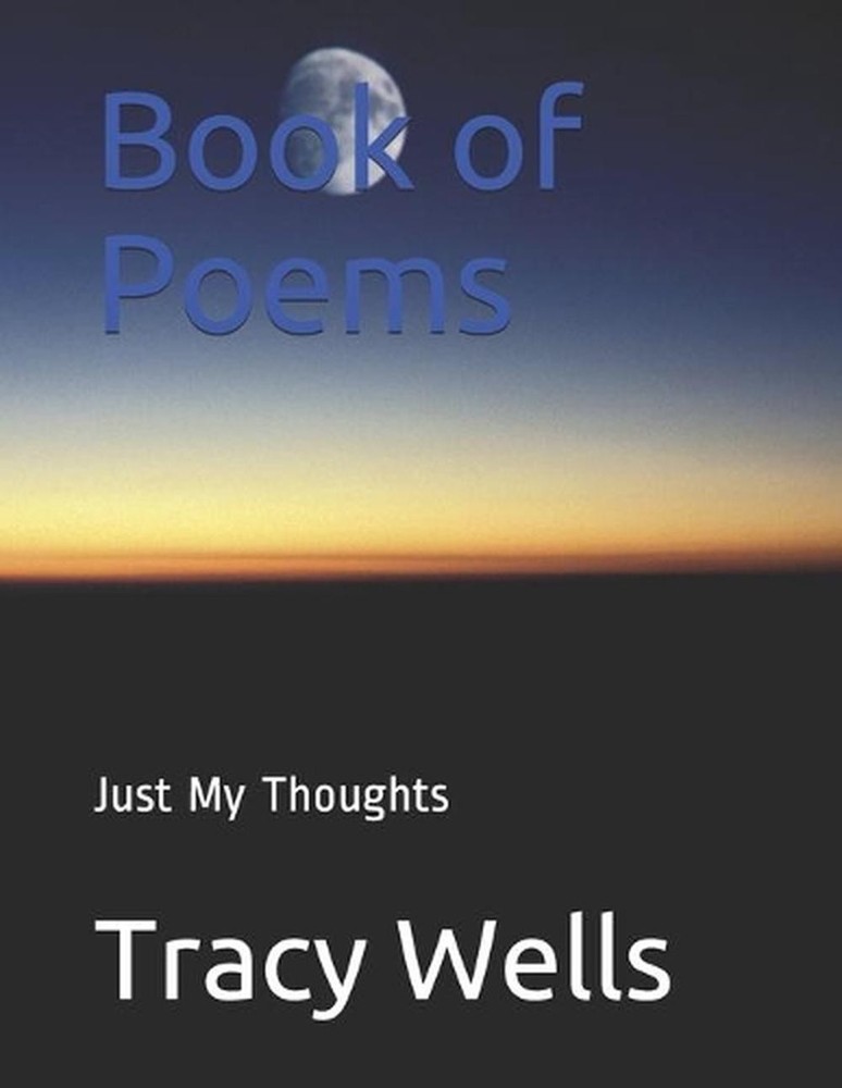 Book of Poems: Just My Thoughts by Tracy Wells (English) Paperback Book