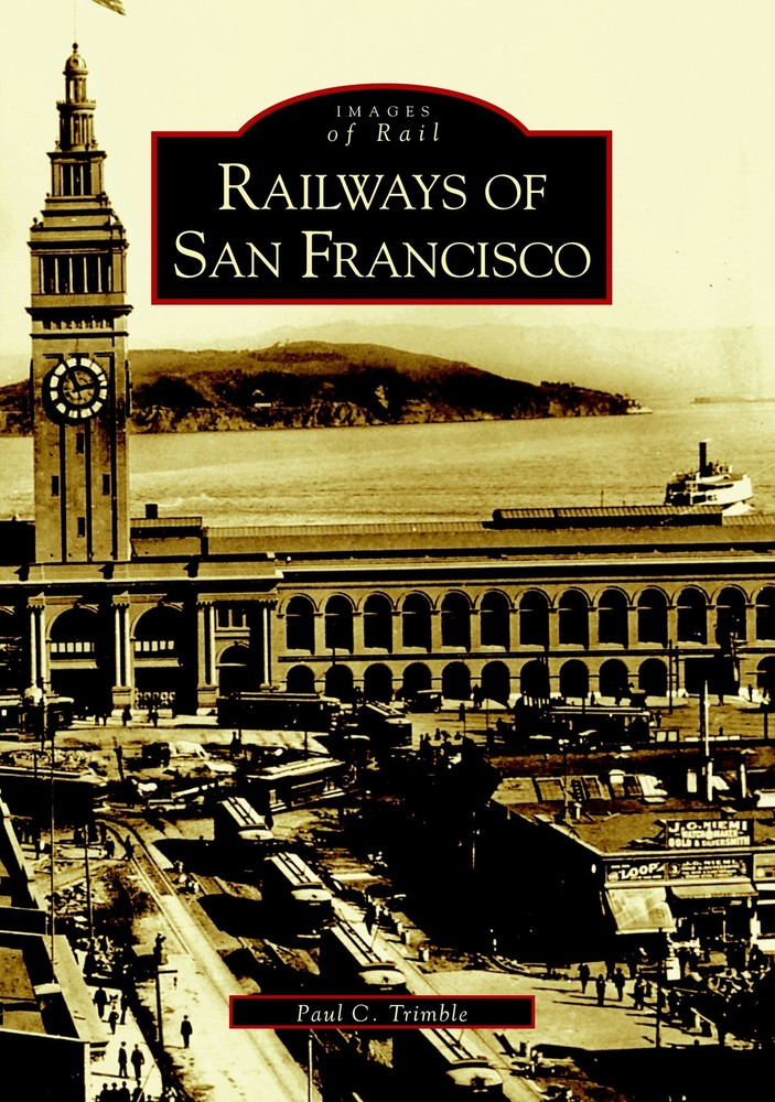 NEW Arcadia Publishing Railways of San Francisco, CA 9780738528878 Images of Rai