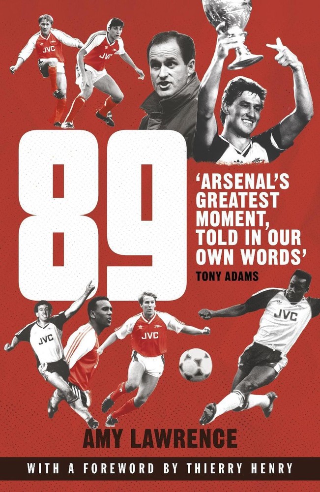 89: Arsenal's Greatest Moment, Told in Our Own Words by Amy Lawrence (English) P