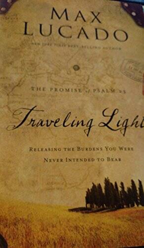 Traveling Light: Releasing the Burdens You Were Never Inte - VERY GOOD