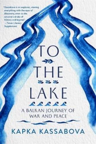 Kapka Kassabova To the Lake (Paperback)Another great item from Rarewaves USA | Free delivery!