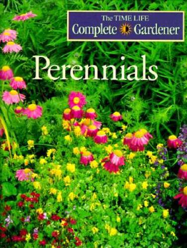 Perennials The Time Life Complete Gardener - Hardcover By Roberta Conlan - GOOD