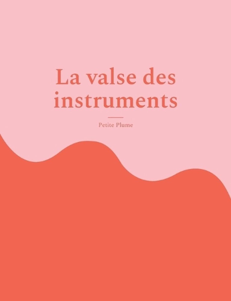 La valse des instruments by Petite Plume (French) Paperback Book