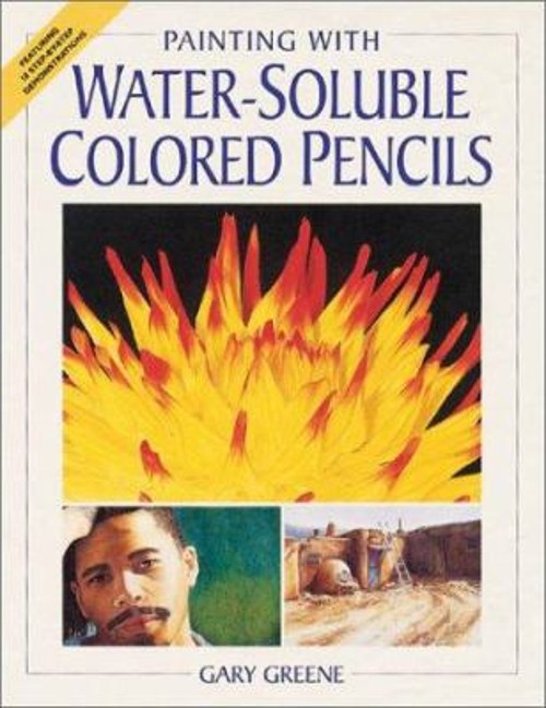 Painting with Water Soluble Colored Pencils Paperback Gary GreeneFree US Delivery | ISBN:1581802951