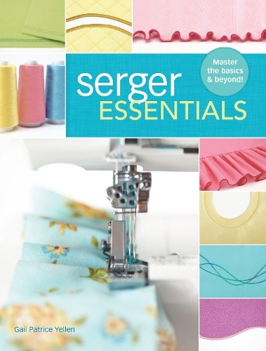Gail Patrice Yellen Serger Essentials (Paperback)Another great item from Rarewaves USA | Free delivery!