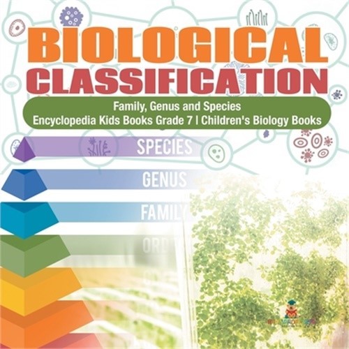 Biological Classification Family, Genus and Species Encyclopedia Kids Books Grad