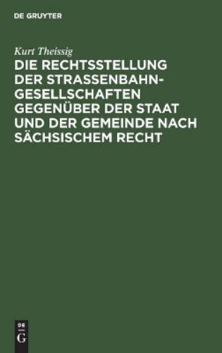 Kurt Theissig Die Rechtsstellung Der Strassenbahngesellschaften Gegen (Hardback)
