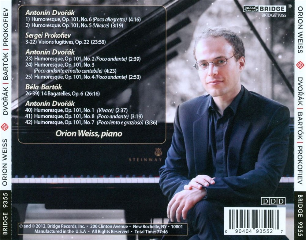 ORION WEISS BARTÓK: BAGATELLES; DVORÁK: HUMORESQUES; PROKOFIEV: VISIONS FUGITIVE
