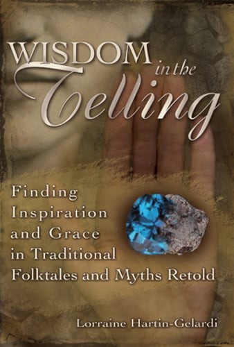 Wisdom in the Telling: Finding Inspiration and Grace in Traditional Folktales