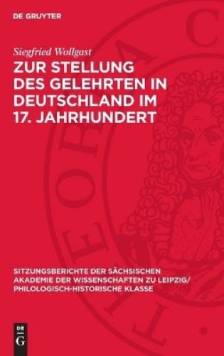 Siegfried Wollg Zur Stellung Des Gelehrten in Deutschland Im 17. Jahr (Hardback)