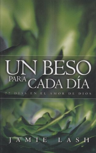 Un Beso Para Cada Dia = A Kiss a Day, Lash, Jamie S.