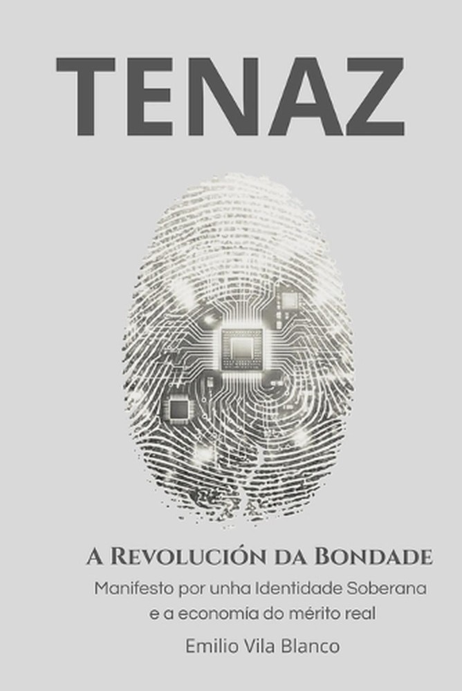 Tenaz: A Revoluci?n da Bondade: Manifesto por unha Identidade Soberana e a econo