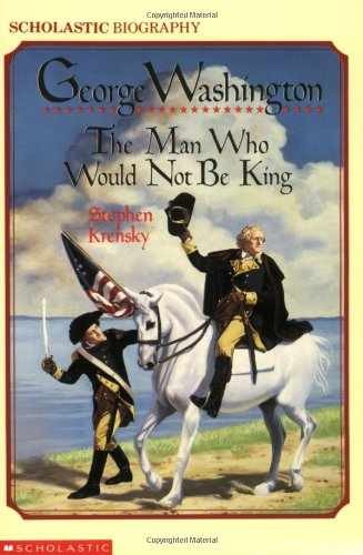 George Washington:the Man Who Would - Paperback, by Krensky Stephen - Very Good