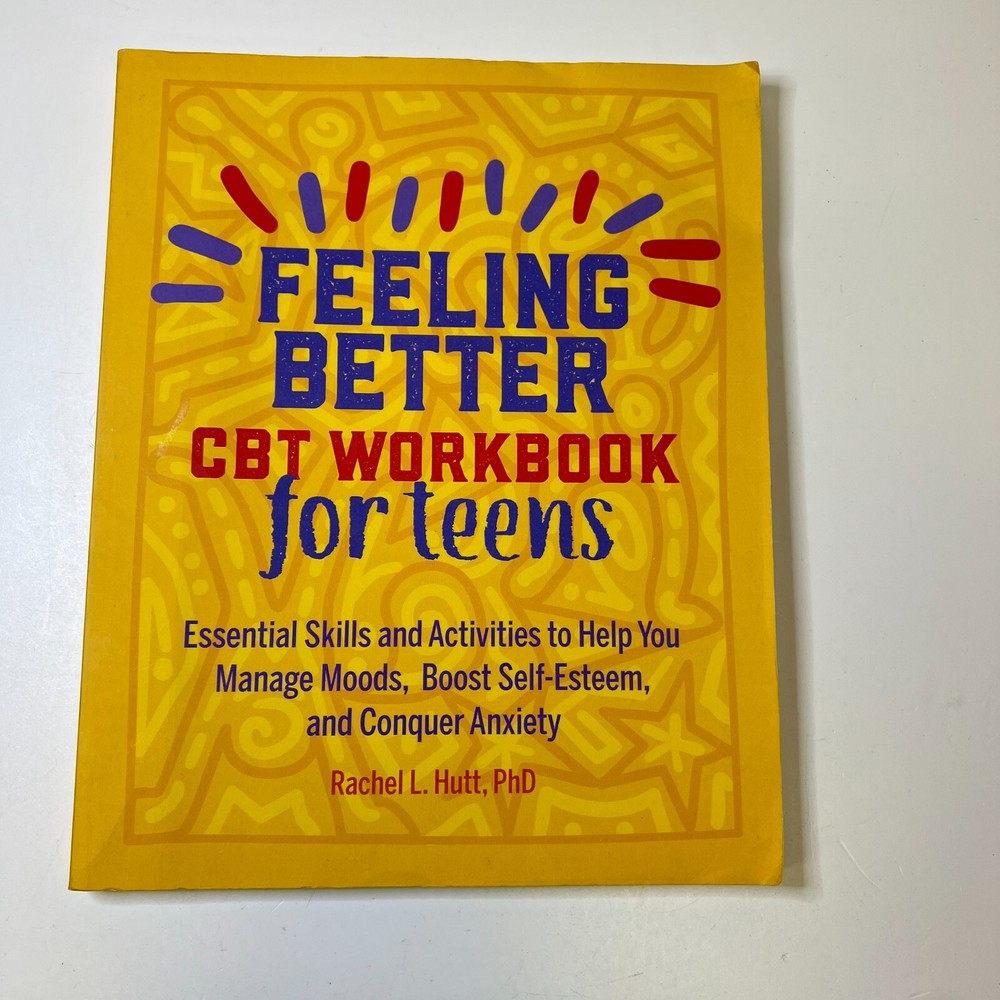 Feeling Better: CBT Workbook for Teens: Essential Skills and Activities to H...