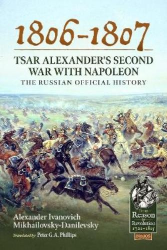 Alexander Ivanovich Mikhailo 1806-1807 - Tsar Alexander's Second Wa (Paperback)Another great item from Rarewaves USA | Free delivery!