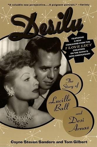 Desilu: the Story of Lucille Ball a..., Sanders, Coyne