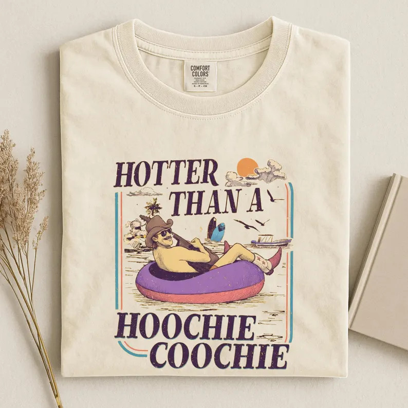 Hotter Than a Hoochie Coochie Shirt Summer Meme Tee