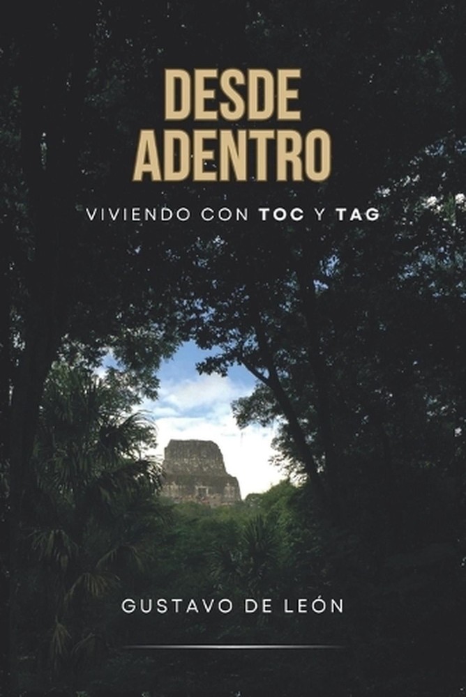 Desde Adentro: Viviendo con TOC y TAG by Gustavo de Le?n (Spanish) Paperback Boo
