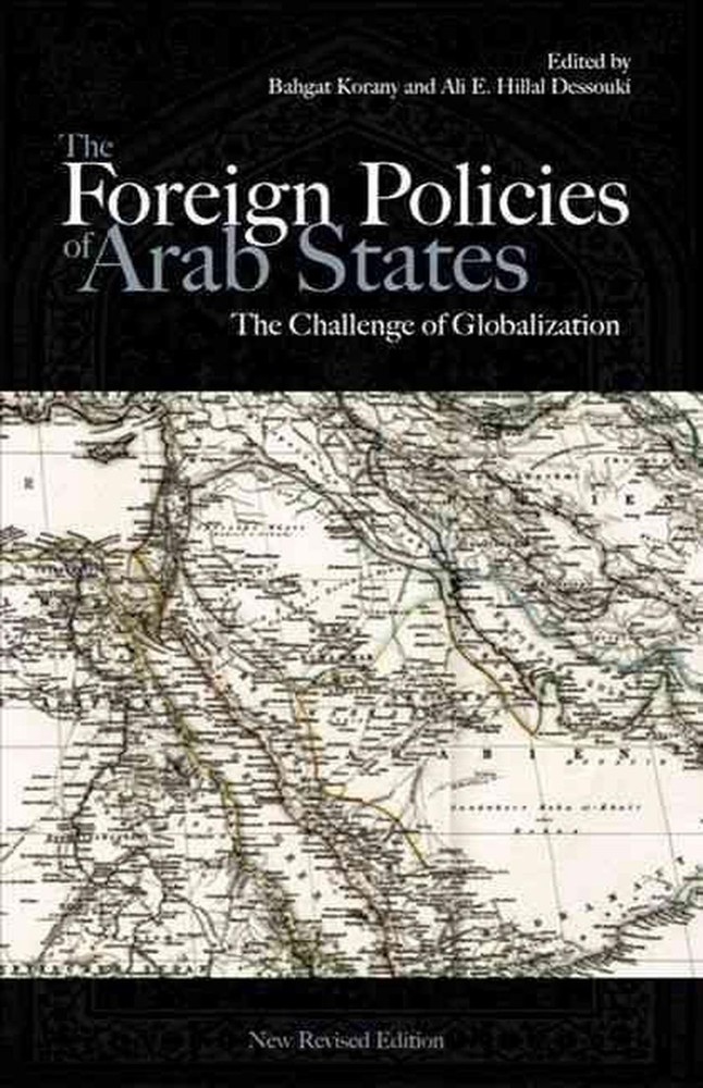 Arab States Foreign Policies and Globalization Challenge by Bahgat Ko