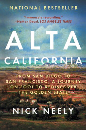Alta California: From San Diego to San Francisco, A Journey on Foot to Re - GOOD