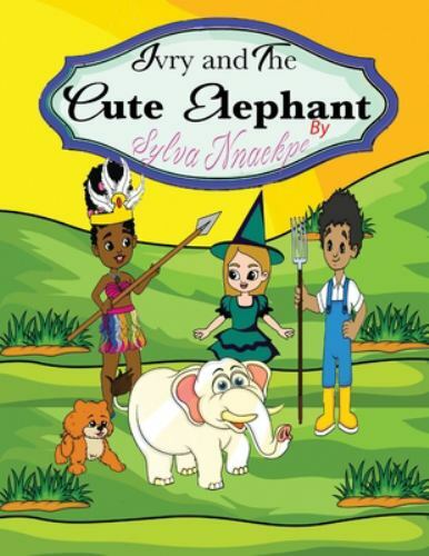 Ivry and the Cute Elephant by Nnaekpe, Sylva, Like New Used, Free shipping in...