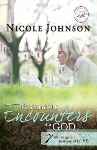 Dramatic Encounters With God : Seven Life-changing Lessons of Love, Paperback...