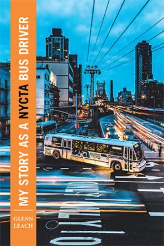 My Story As a Nycta Bus Driver, Paperback by Leach, Glenn, Brand New, Free sh...