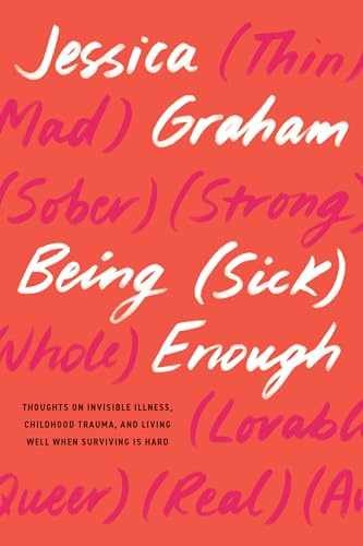 Being (Sick) Enough: Thoughts on - Paperback, by Graham Jessica - Very Good