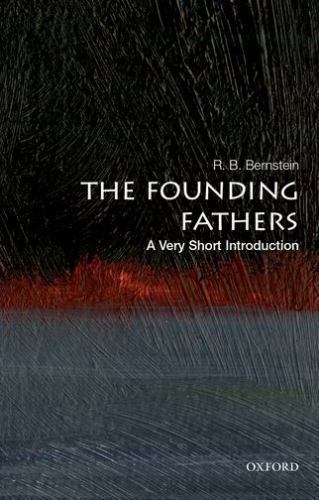 Founding Fathers : A Very Short Introduction, Paperback by Bernstein, R. B., ...