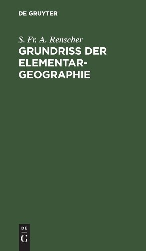 S Fr a Renscher Grundriß Der Elementar-Geographie (Hardback)