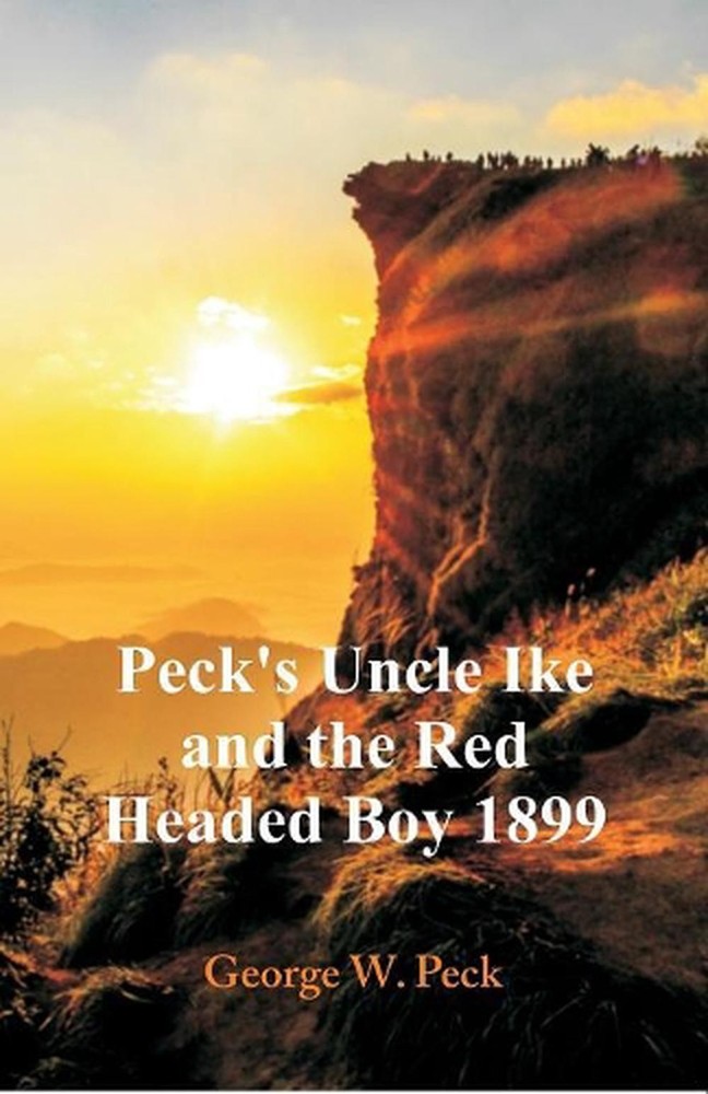 Peck's Uncle Ike and The Red Headed Boy 1899 by George W. Peck (English) Paperba