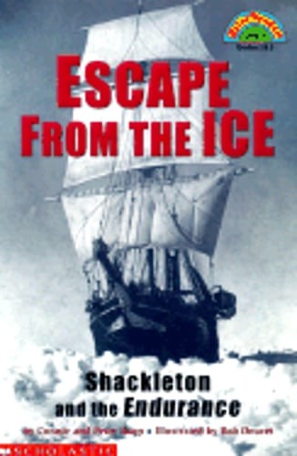 Escape from the Ice: Shackleton and the Endurance by Connie Roop Roop: Used