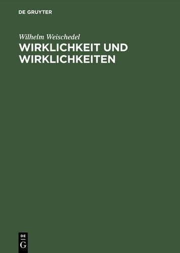 Wilhelm Weischedel Wirklichkeit und Wirklichkeiten (Hardback)