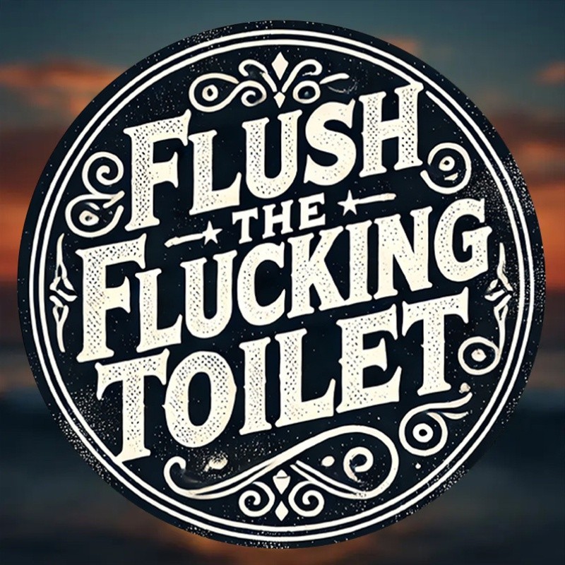 FLUSH THE FLUCKING TOILET Retro Round Metal Sign 8Inch