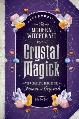 Modern Witchcraft Book of Crystal Magick : Your Complete Guide to the Power o...