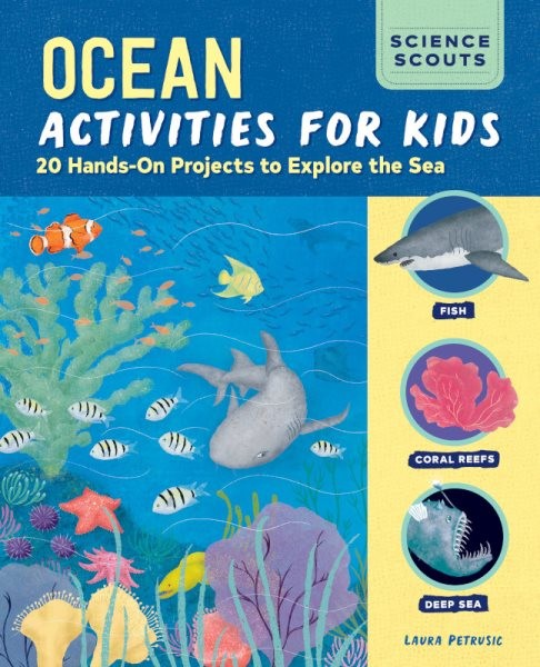 Ocean Activities for Kids : 20 Hands-on Projects to Explore the Sea, Paperbac...