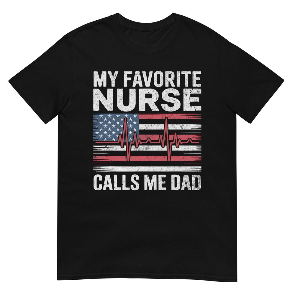 My Favorite Nurse Calls Me Dad T-Shirt